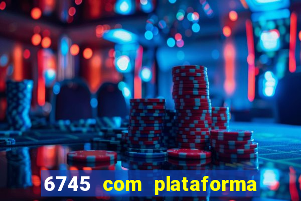 6745 com plataforma de jogos