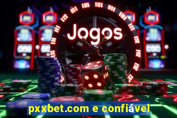 pxxbet.com e confiável