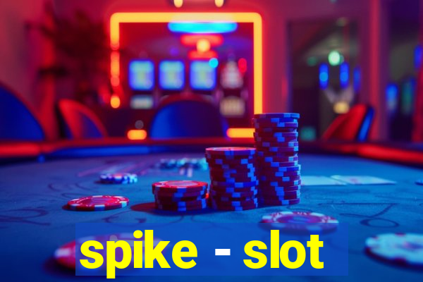 spike - slot