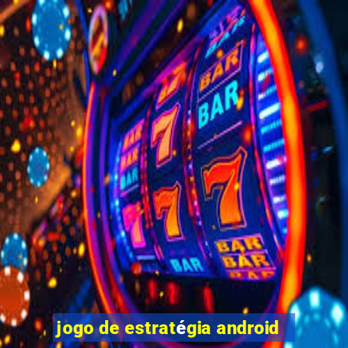 jogo de estratégia android