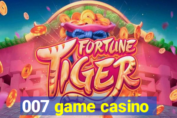 007 game casino