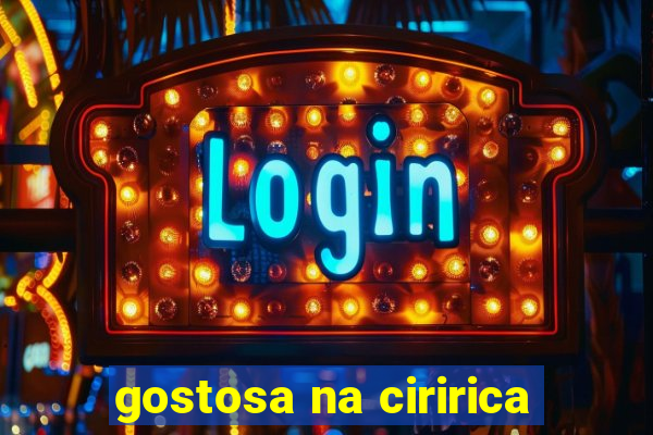 gostosa na ciririca