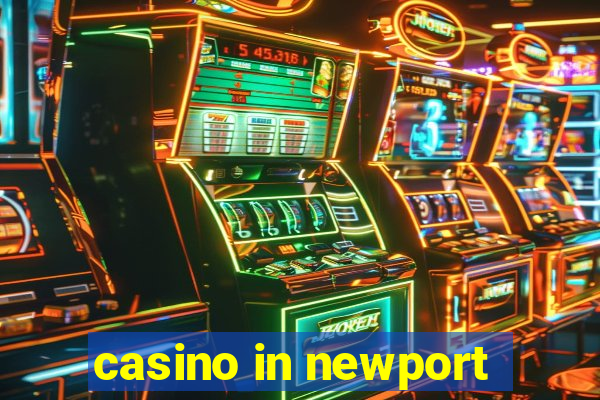 casino in newport