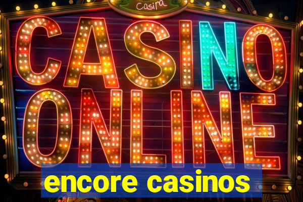 encore casinos