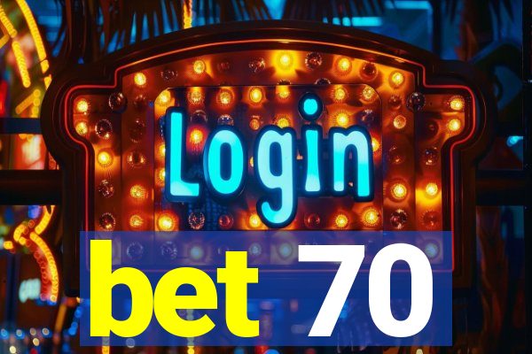 bet 70