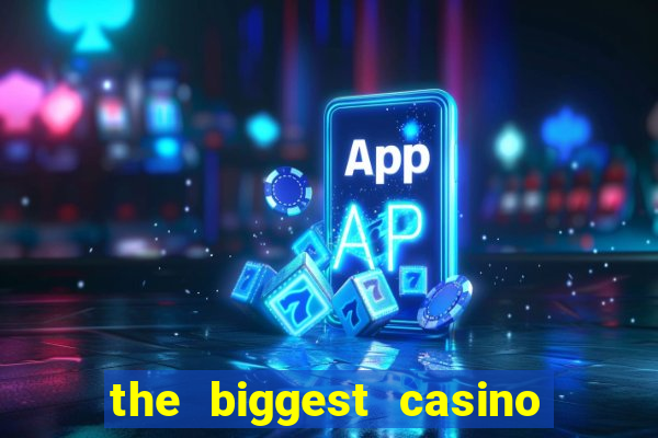 the biggest casino in usa