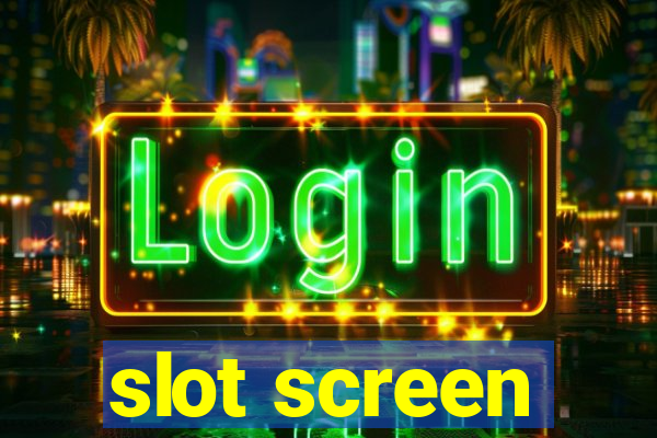 slot screen