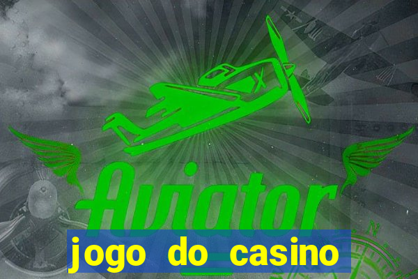 jogo do casino para ganhar dinheiro