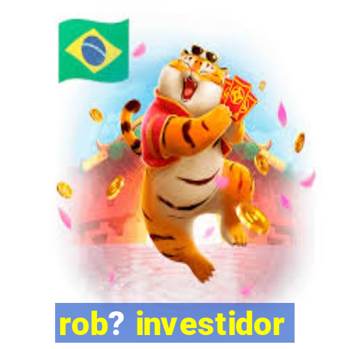 rob? investidor