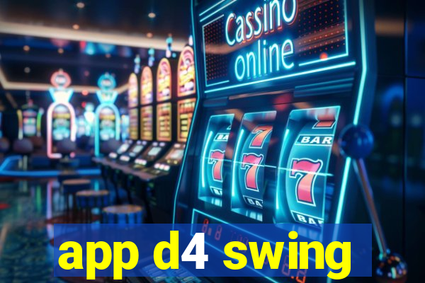 app d4 swing