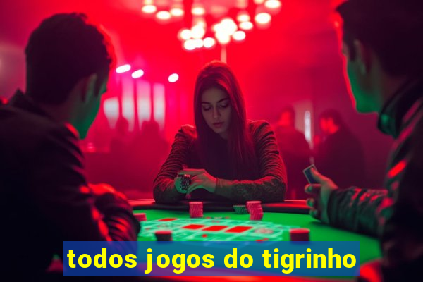 todos jogos do tigrinho