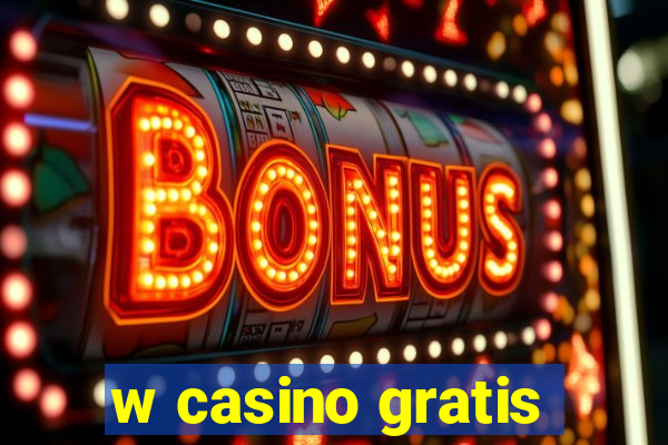 w casino gratis