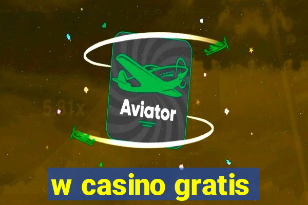 w casino gratis