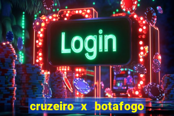 cruzeiro x botafogo onde assistir