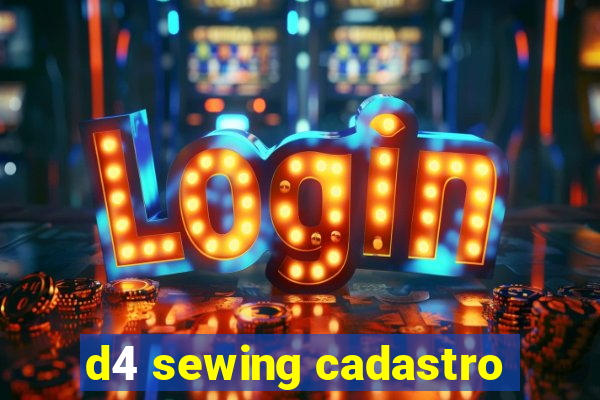 d4 sewing cadastro