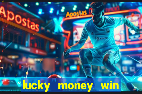 lucky money win real money