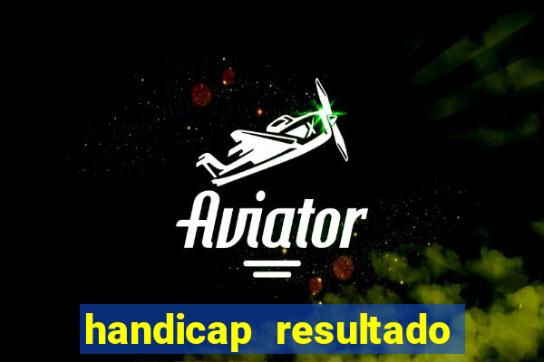 handicap resultado final 2