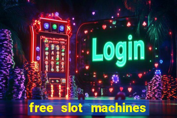 free slot machines with bonuses