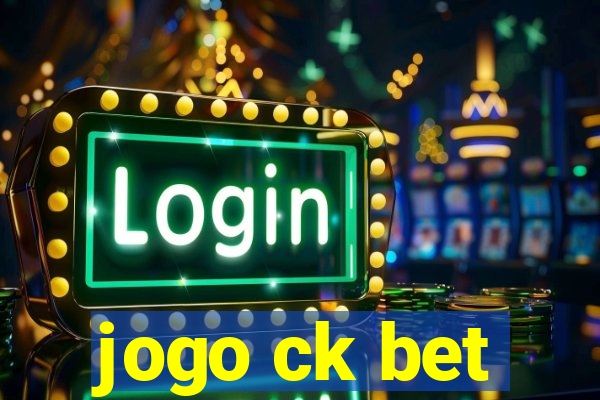 jogo ck bet