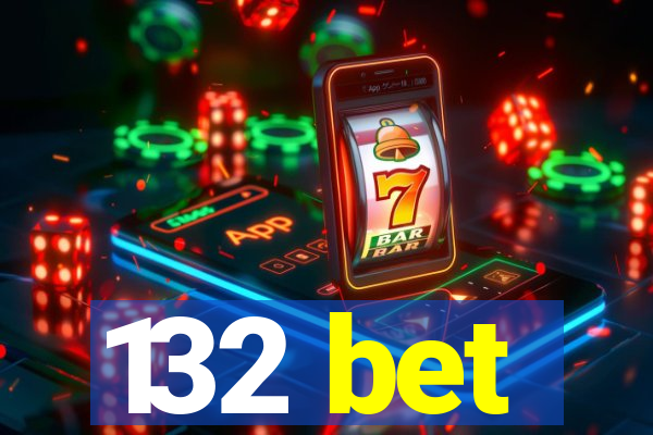 132 bet