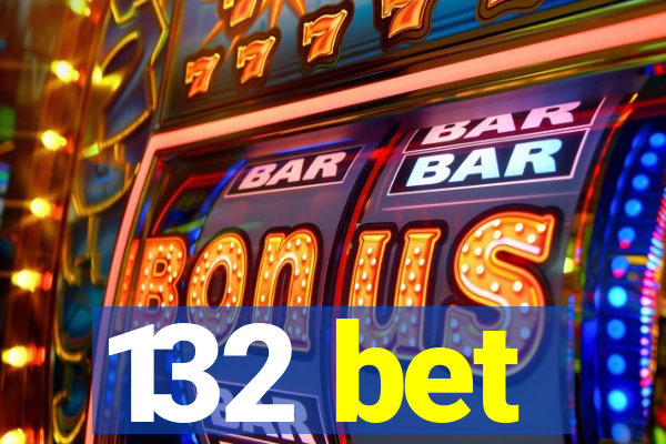 132 bet