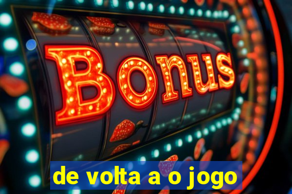 de volta a o jogo