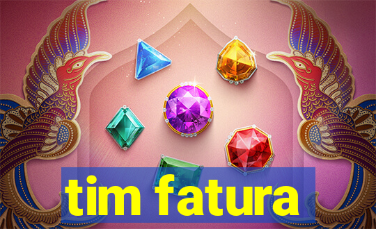 tim fatura