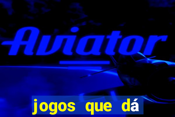 jogos que dá dinheiro na internet