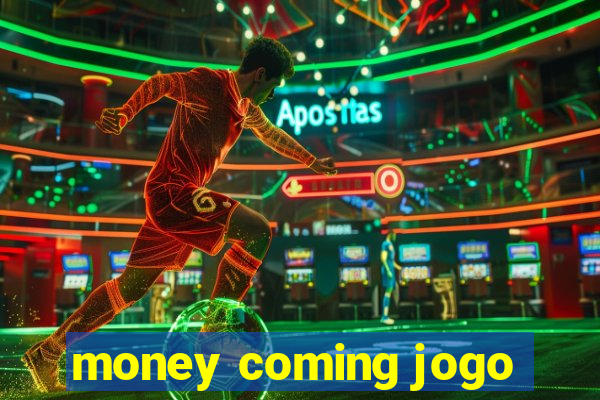 money coming jogo