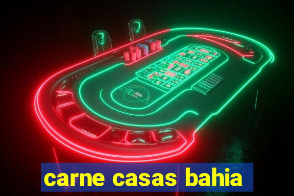 carne casas bahia