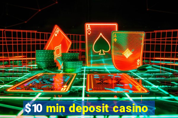 $10 min deposit casino