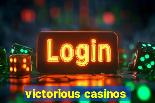 victorious casinos