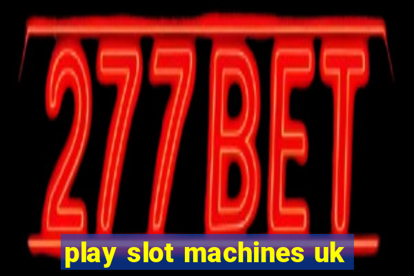 play slot machines uk