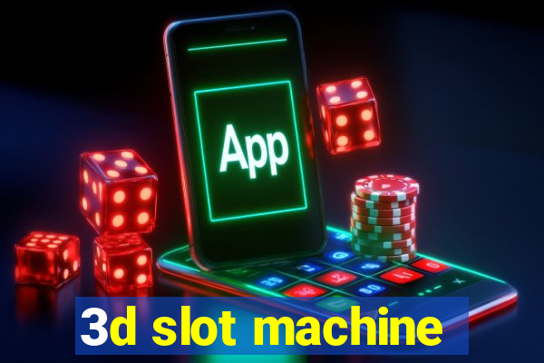 3d slot machine