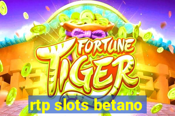 rtp slots betano