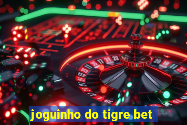 joguinho do tigre bet