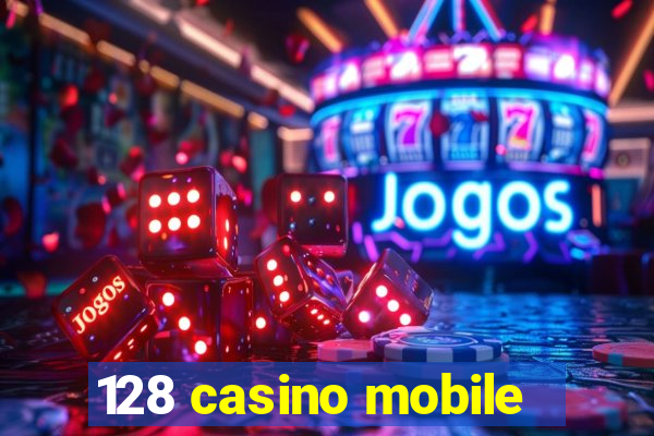 128 casino mobile