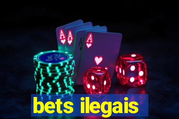 bets ilegais