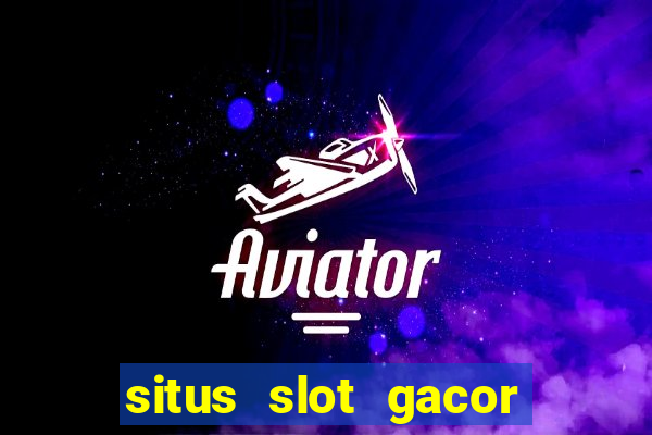 situs slot gacor garansi kekalahan 100