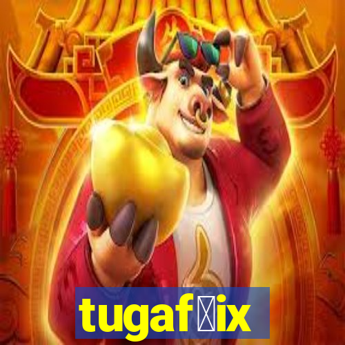 tugaf莽ix