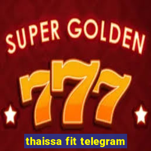 thaissa fit telegram