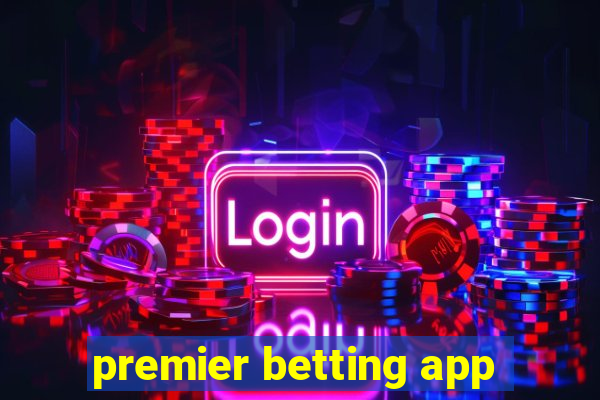 premier betting app