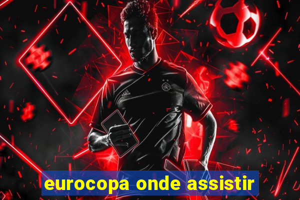 eurocopa onde assistir