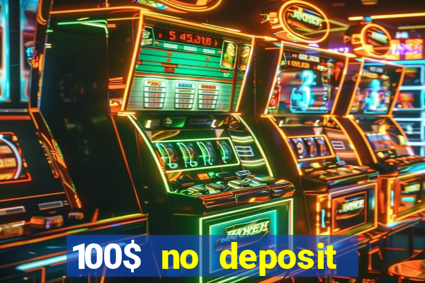 100$ no deposit bonus casino