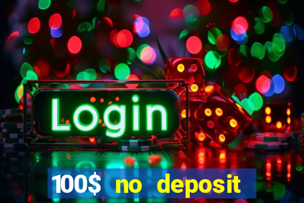 100$ no deposit bonus casino