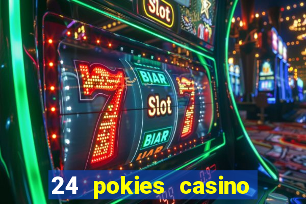 24 pokies casino play free