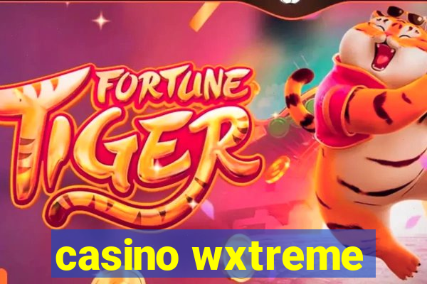 casino wxtreme