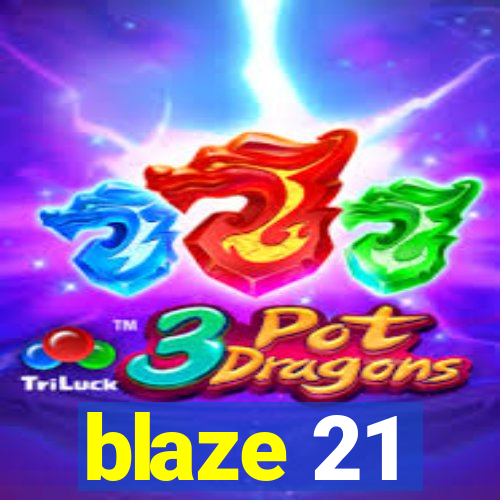 blaze 21