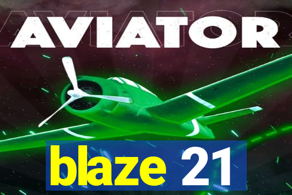 blaze 21