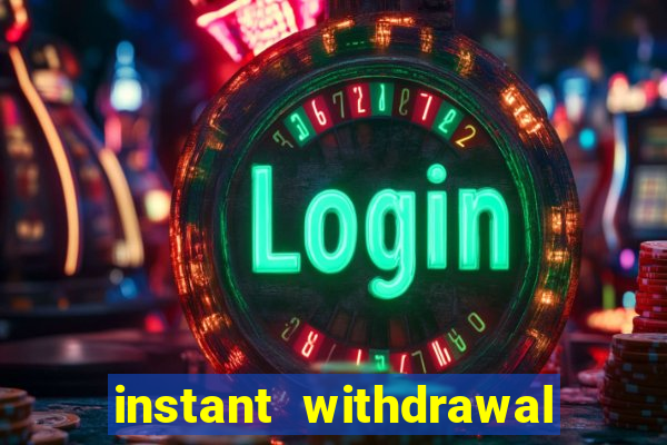 instant withdrawal casino no verification